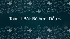 Bài: Bé hơn. Dấu <