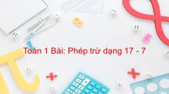 Bài Phép trừ dạng 17   7