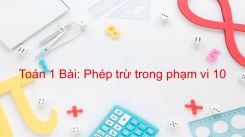 Bài Phép trừ trong phạm vi 10