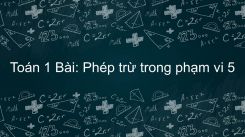 Bài Phép trừ trong phạm vi 5