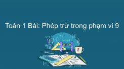 Bài Phép trừ trong phạm vi 9