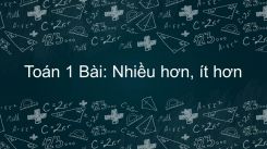 Bài: Nhiều hơn, ít hơn